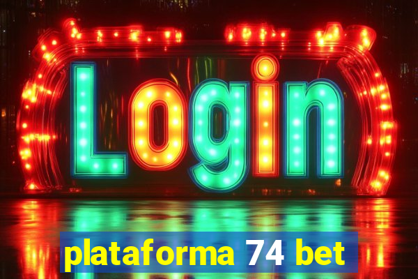 plataforma 74 bet